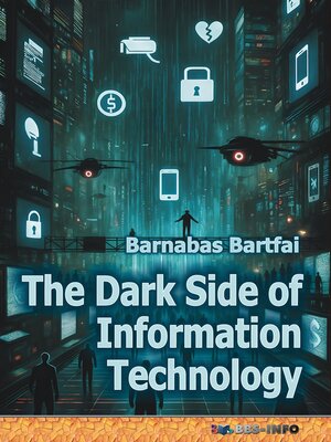 cover image of The Dark Side of Information Technology